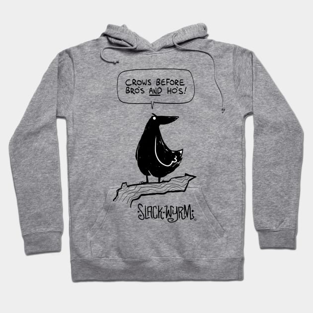 Crows before bros AND hos! Hoodie by Joshua Wright